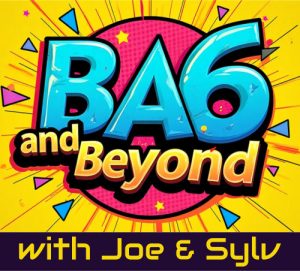 BA6 & Beyond – Joe & Sylv